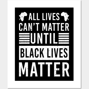 All Lives Can't Matter Until Black Lives Matter Posters and Art